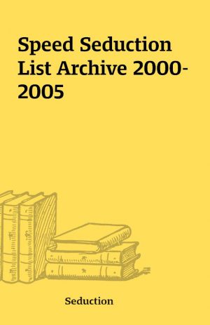 Speed Seduction List Archive 2000-2005