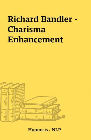 Richard Bandler – Charisma Enhancement