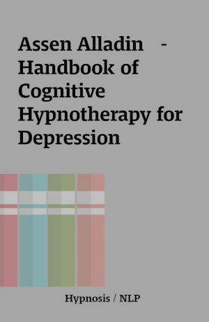 Assen Alladin   – Handbook of Cognitive Hypnotherapy for Depression