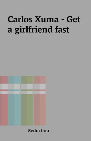 Carlos Xuma – Get a girlfriend fast