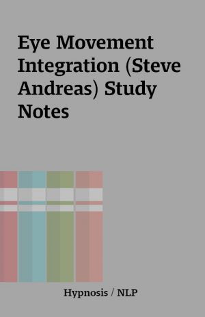 Eye Movement Integration (Steve Andreas) Study Notes