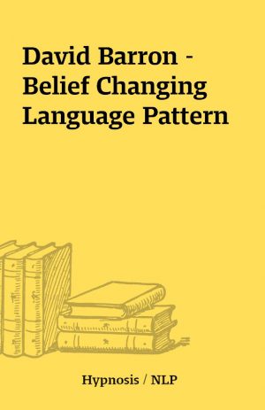 David Barron – Belief Changing Language Pattern