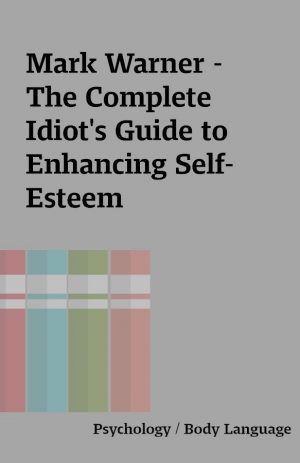 Mark Warner – The Complete Idiot’s Guide to Enhancing Self-Esteem