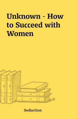 Unknown – How to Succeed with Women