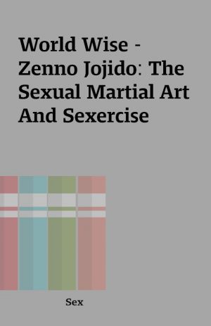 World Wise – Zenno Jojido: The Sexual Martial Art And Sexercise