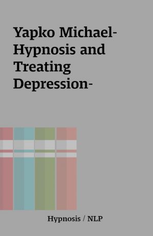 Yapko Michael- Hypnosis and Treating Depression-