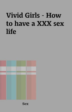 Vivid Girls – How to have a XXX sex life