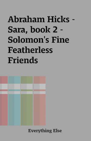 Abraham Hicks – Sara, book 2 – Solomon’s Fine Featherless Friends