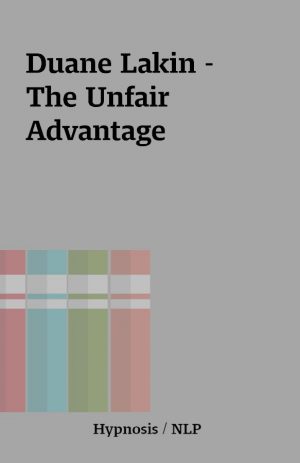 Duane Lakin –  The Unfair Advantage