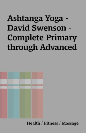 Ashtanga Yoga – David Swenson – Complete Primary through Advanced