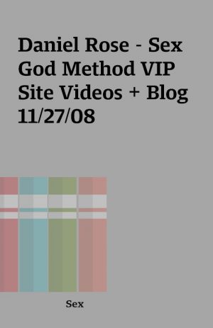 Daniel Rose – Sex God Method VIP Site Videos + Blog 11/27/08