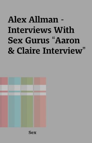 Alex Allman – Interviews With Sex Gurus “Aaron & Claire Interview”