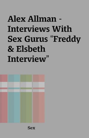 Alex Allman – Interviews With Sex Gurus “Freddy & Elsbeth Interview”