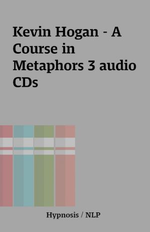 Kevin Hogan – A Course in Metaphors 3 audio CDs