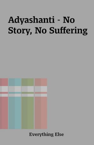 Adyashanti – No Story, No Suffering