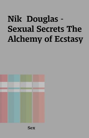 Nik  Douglas –  Sexual Secrets The Alchemy of Ecstasy