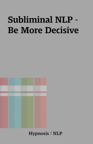 Subliminal NLP – Be More Decisive