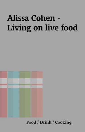 Alissa Cohen – Living on live food