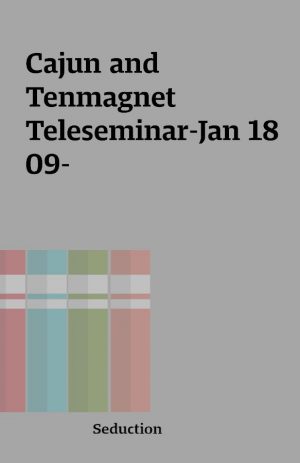 Cajun and Tenmagnet Teleseminar-Jan 18 09-