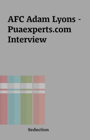 AFC Adam Lyons – Puaexperts.com Interview