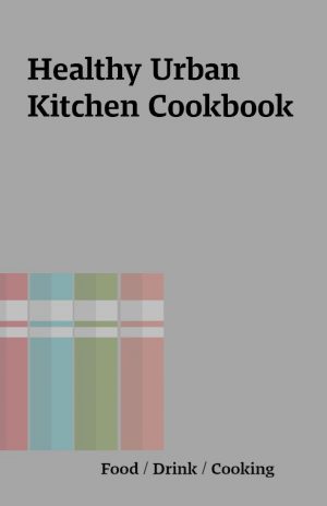 Healthy Urban Kitchen Cookbook