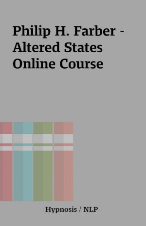 Philip H. Farber – Altered States Online Course