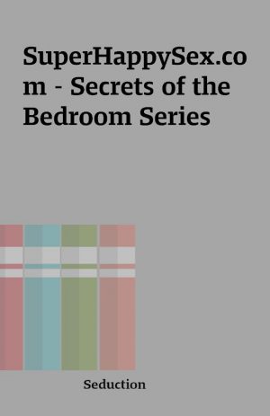 SuperHappySex.com – Secrets of the Bedroom Series