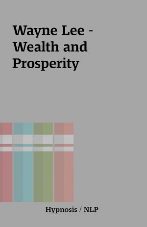 Wayne Lee – Wealth and Prosperity