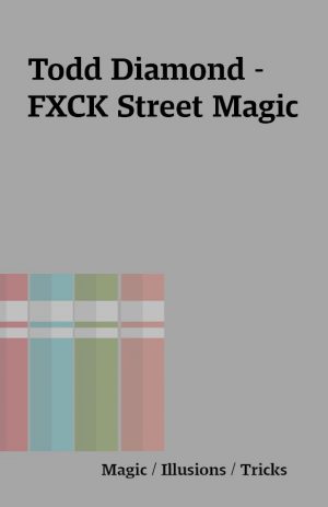 Todd Diamond – FXCK Street Magic