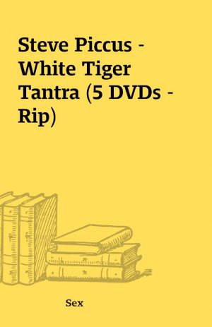 Steve Piccus – White Tiger Tantra (5 DVDs – Rip)