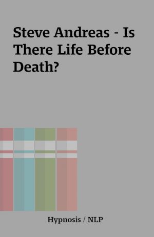 Steve Andreas – Is There Life Before Death?