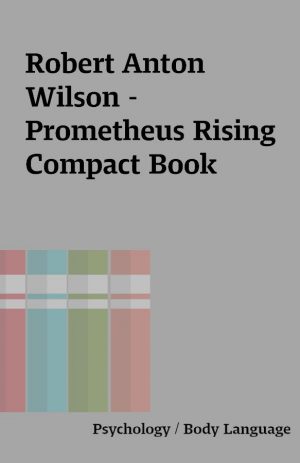 Robert Anton Wilson – Prometheus Rising Compact Book