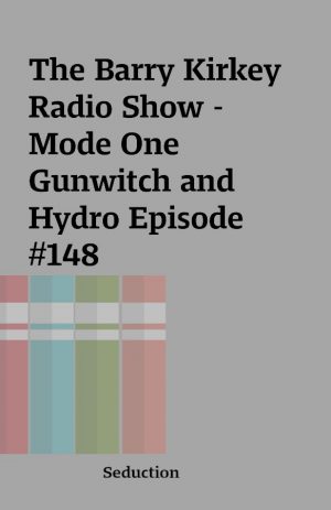 The Barry Kirkey Radio Show – Mode One Gunwitch and Hydro Episode #148