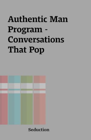 Authentic Man Program – Conversations That Pop