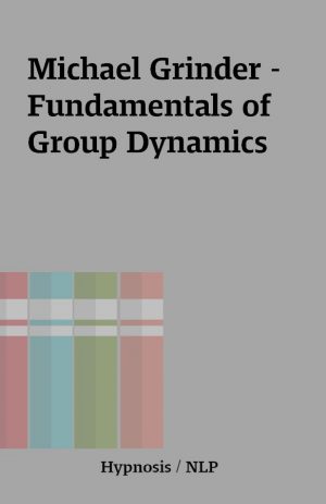 Michael Grinder – Fundamentals of Group Dynamics