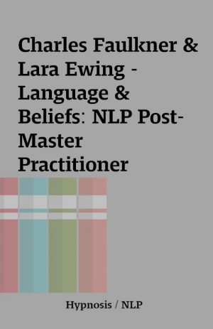 Charles Faulkner & Lara Ewing – Language & Beliefs: NLP Post-Master Practitioner