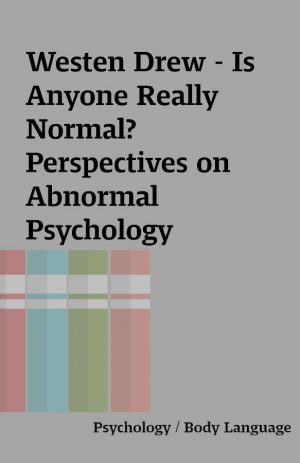 Westen Drew – Is Anyone Really Normal? Perspectives on Abnormal Psychology