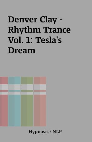 Denver Clay – Rhythm Trance Vol. 1: Tesla’s Dream