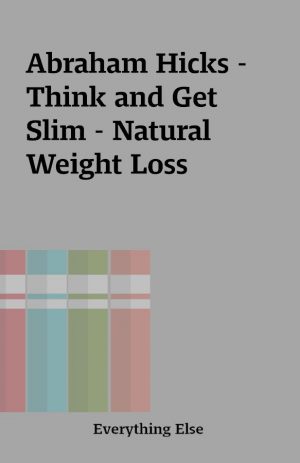 Abraham Hicks – Think and Get Slim – Natural Weight Loss