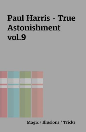 Paul Harris – True Astonishment vol.9