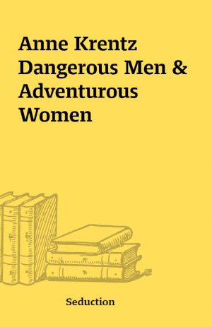 Anne Krentz Dangerous Men & Adventurous Women