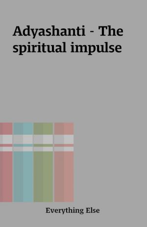 Adyashanti – The spiritual impulse