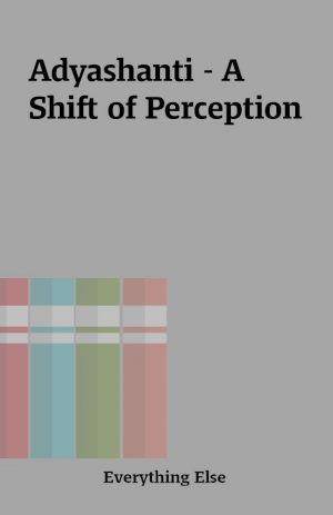 Adyashanti – A Shift of Perception