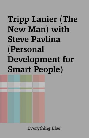 Tripp Lanier (The New Man) with Steve Pavlina (Personal Development for Smart People)