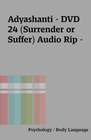 Adyashanti – DVD 24 (Surrender or Suffer) Audio Rip –