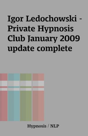 Igor Ledochowski – Private Hypnosis Club January 2009 update complete