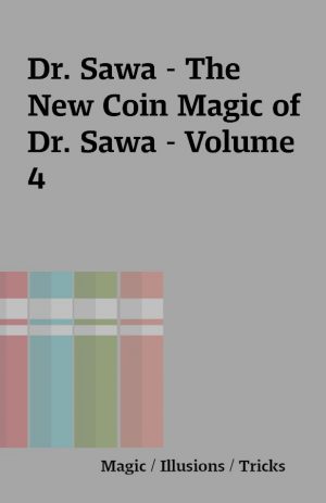 Dr. Sawa – The New Coin Magic of Dr. Sawa – Volume 4