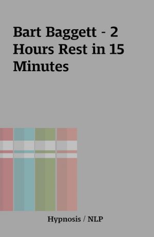 Bart Baggett – 2 Hours Rest in 15 Minutes