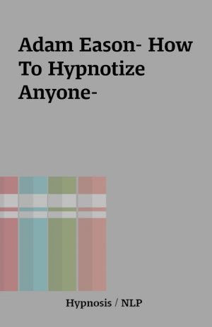 Adam Eason- How To Hypnotize Anyone-