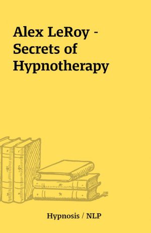 Alex LeRoy – Secrets of Hypnotherapy